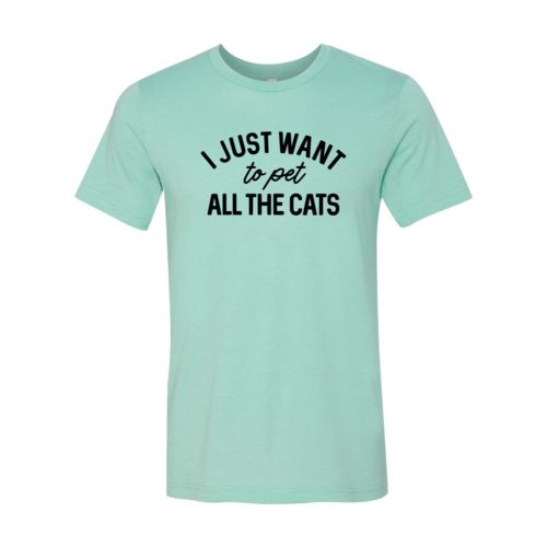 DT1344 I Just Want To Pet All The Cat - Furr Baby Gifts