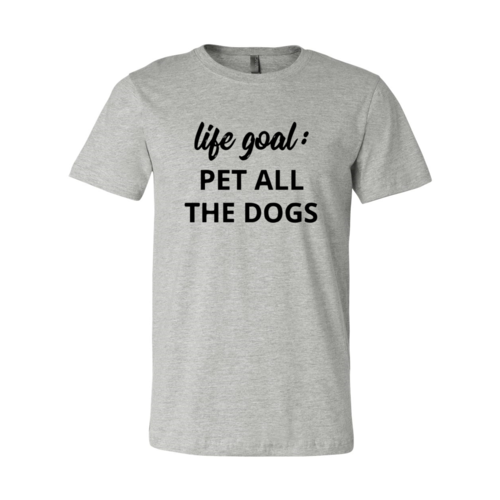 Life Goal To Pet All Dogs T-Shirt - Furr Baby Gifts