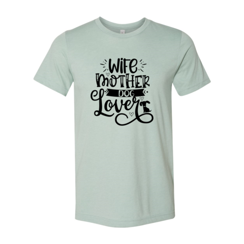 Wife Mother Dog Lover T-Shirt - Furr Baby Gifts
