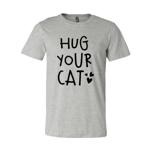 Hug Your Cat T-Shirt - Furr Baby Gifts