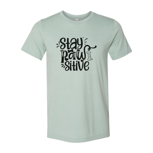 Stay Pawsitive T-Shirt - Furr Baby Gifts