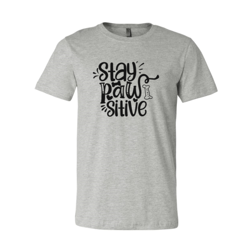 Stay Pawsitive T-Shirt - Furr Baby Gifts