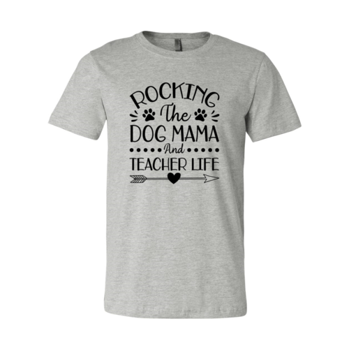 Rocking The Dog Mama And Teacher Life T-Shirt - Furr Baby Gifts