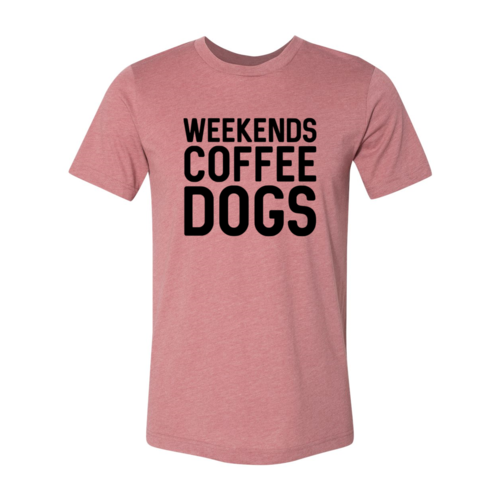 Weekend Coffee Dogs T-Shirt - Furr Baby Gifts