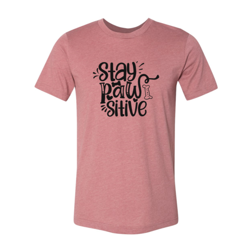 Stay Pawsitive T-Shirt - Furr Baby Gifts