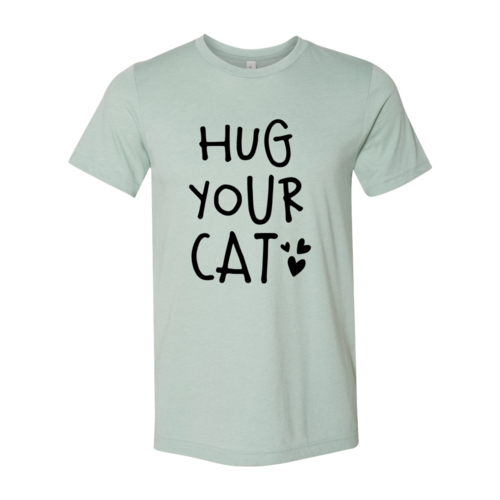 Hug Your Cat T-Shirt - Furr Baby Gifts