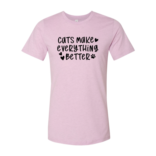 Cats Make Everything Better T-Shirt - Furr Baby Gifts