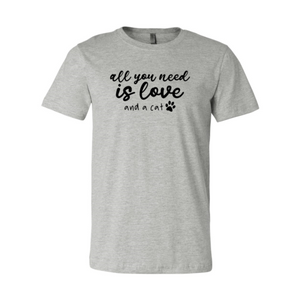 All You Need Is Love And A Cat T-Shirt - Furr Baby Gifts