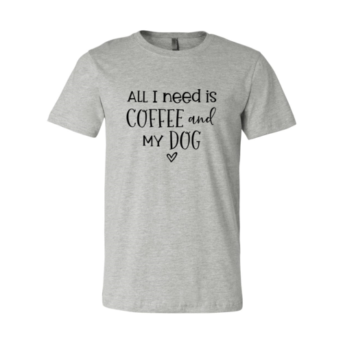 All I Need Is Coffee And My Dog T-Shirt - Furr Baby Gifts