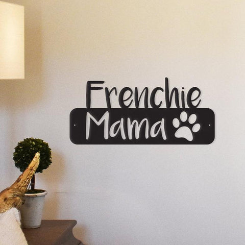 Frenchie Mama - Metal Wall Art/Décor - Furr Baby Gifts