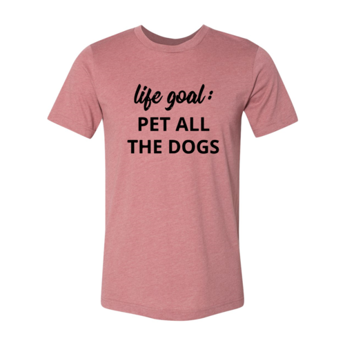 Life Goal To Pet All Dogs T-Shirt - Furr Baby Gifts