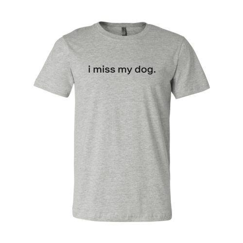 I Miss My Dog T-Shirt - Furr Baby Gifts