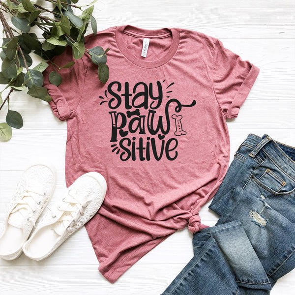 Stay Pawsitive T-Shirt - Furr Baby Gifts