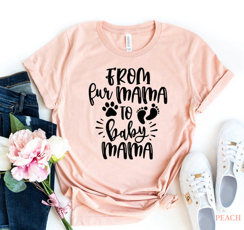 From Fur Mama to Baby Mama T-Shirt - Furr Baby Gifts