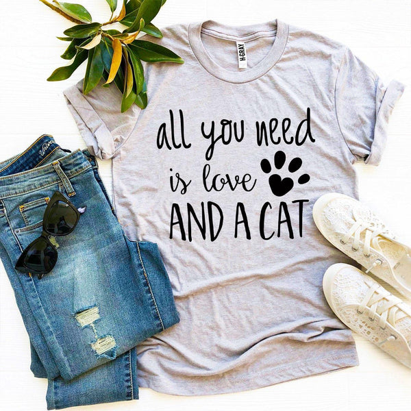 All You Need Is Love And a Cat T-Shirt - Furr Baby Gifts
