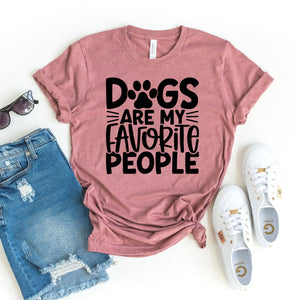 Dogs Are My Favorite People T-Shirt - Furr Baby Gifts