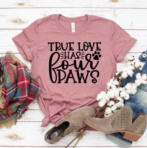 True Love Has 4 Paws T-Shirt - Furr Baby Gifts