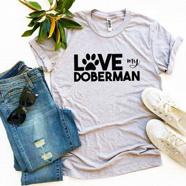 Love My Doberman T-Shirt - Furr Baby Gifts