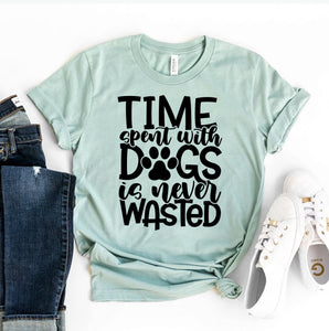 Time Spent With Dogs Is Never Wasted T-Shirt - Furr Baby Gifts