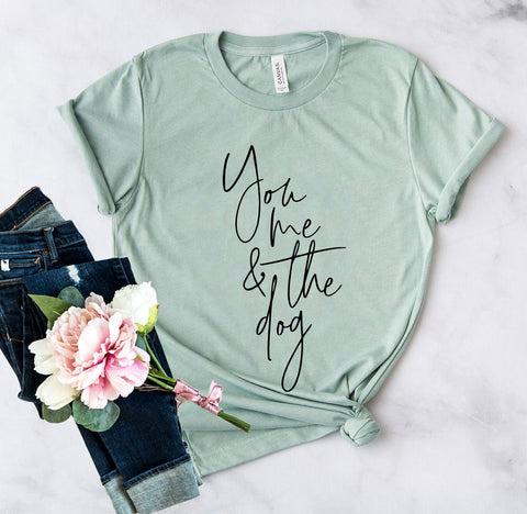 You Me And The Dog T-Shirt - Furr Baby Gifts
