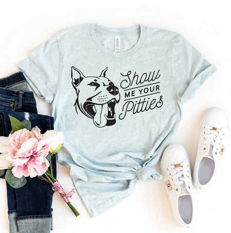 Show Me your Pitties T-shirt - Furr Baby Gifts