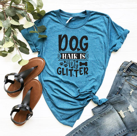 Dog Hair Is My Glitter T-Shirt - Furr Baby Gifts