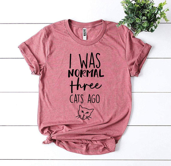 I Was Normal Three Cats Ago T-Shirt - Furr Baby Gifts