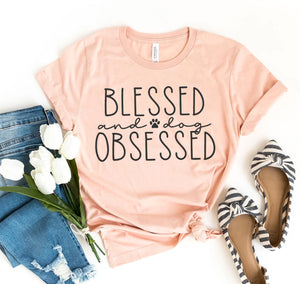 Blessed And Dog Obsessed T-Shirt - Furr Baby Gifts