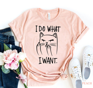 I Do What I Want T-Shirt - Furr Baby Gifts