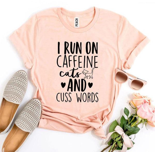 I Run On Caffeine Cats And Cuss Words T-Shirt - Furr Baby Gifts
