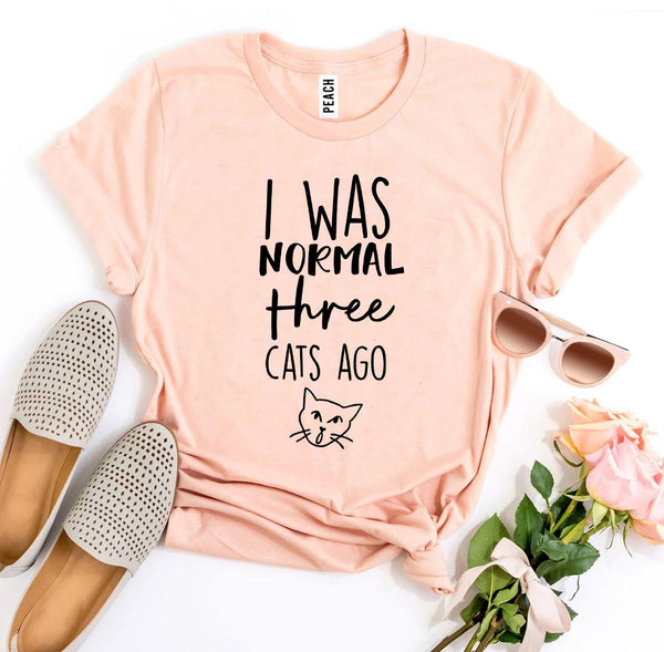 I Was Normal Three Cats Ago T-Shirt - Furr Baby Gifts