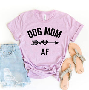 Dog Mom AF T-Shirt - Furr Baby Gifts