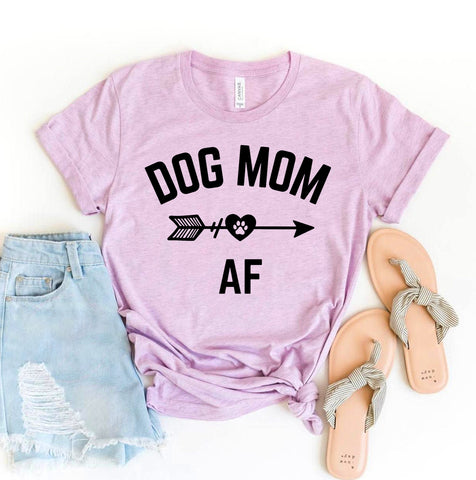 Dog Mom AF T-Shirt - Furr Baby Gifts