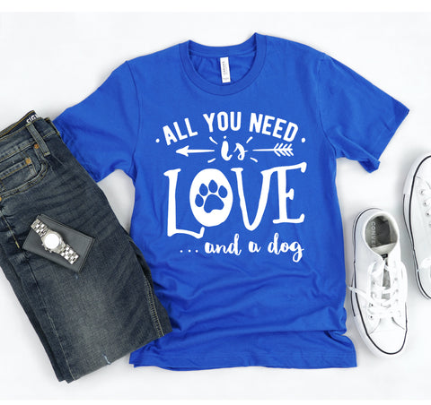 All You Need Is Love And A Dog T-shirt - Furr Baby Gifts