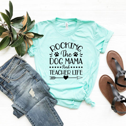 Rocking The Dog Mama And Teacher Life T-Shirt - Furr Baby Gifts