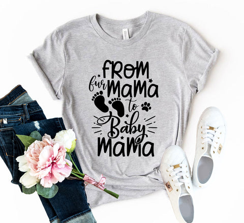 From Fur Mama To Baby Mama T-Shirt - Furr Baby Gifts