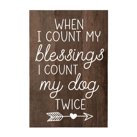 When I count my blessings, I count my dog twice - Furr Baby Gifts