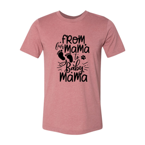 From Fur Mama To Baby Mama T-Shirt - Furr Baby Gifts